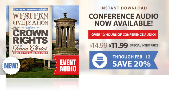Western Civilization and the Crown Rights of Jesus Christ Conference Audio
