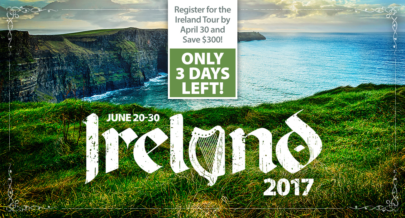 3 Days Left to Save $300 on Ireland!