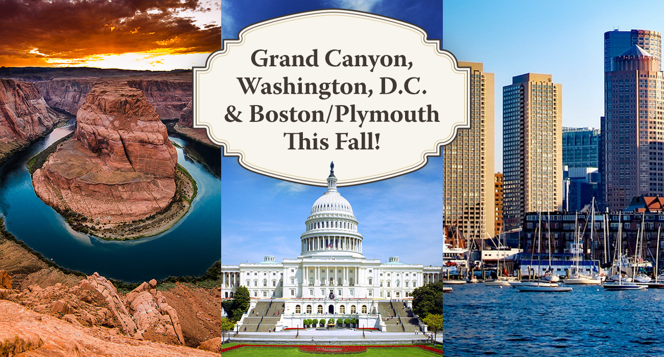 Grand Canyon, Washington, D.C. and Boston/Plymouth This Fall!