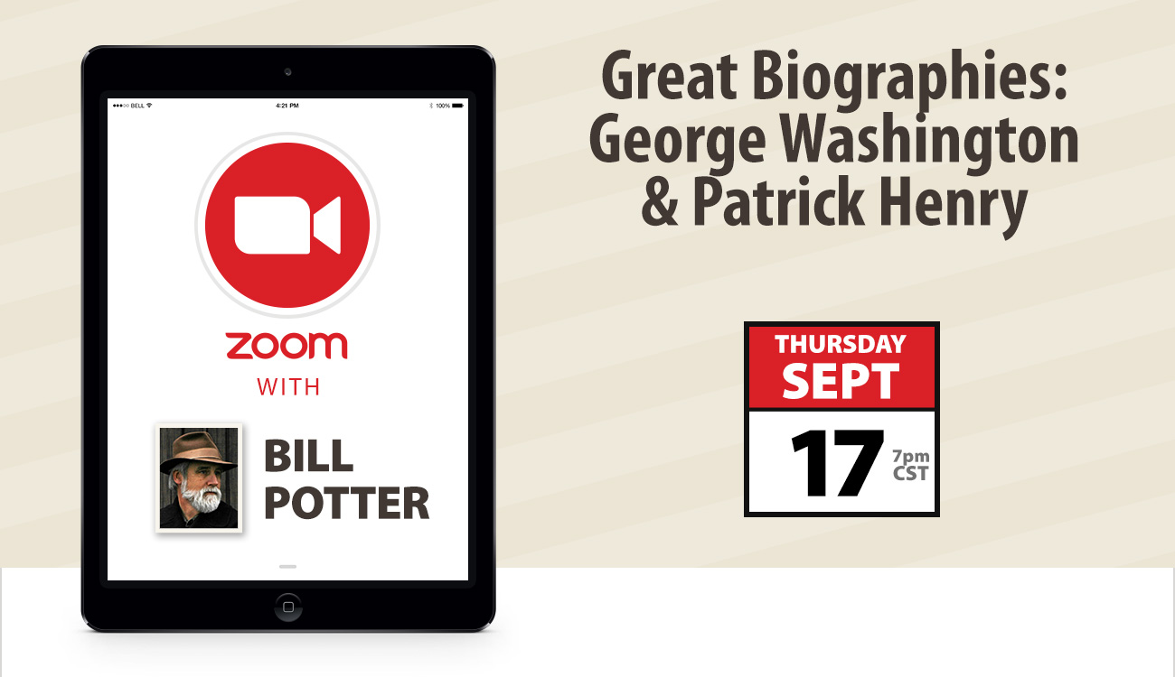 Zoom with Bill Potter: Great Biographies: George Washington & Patrick Henry