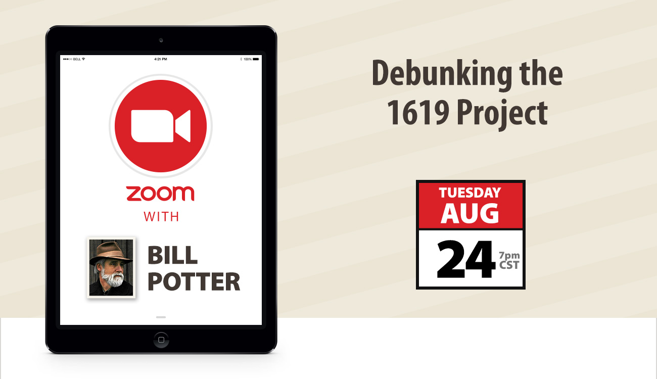 Zoom with Bill Potter: Debunking the 1619 Project