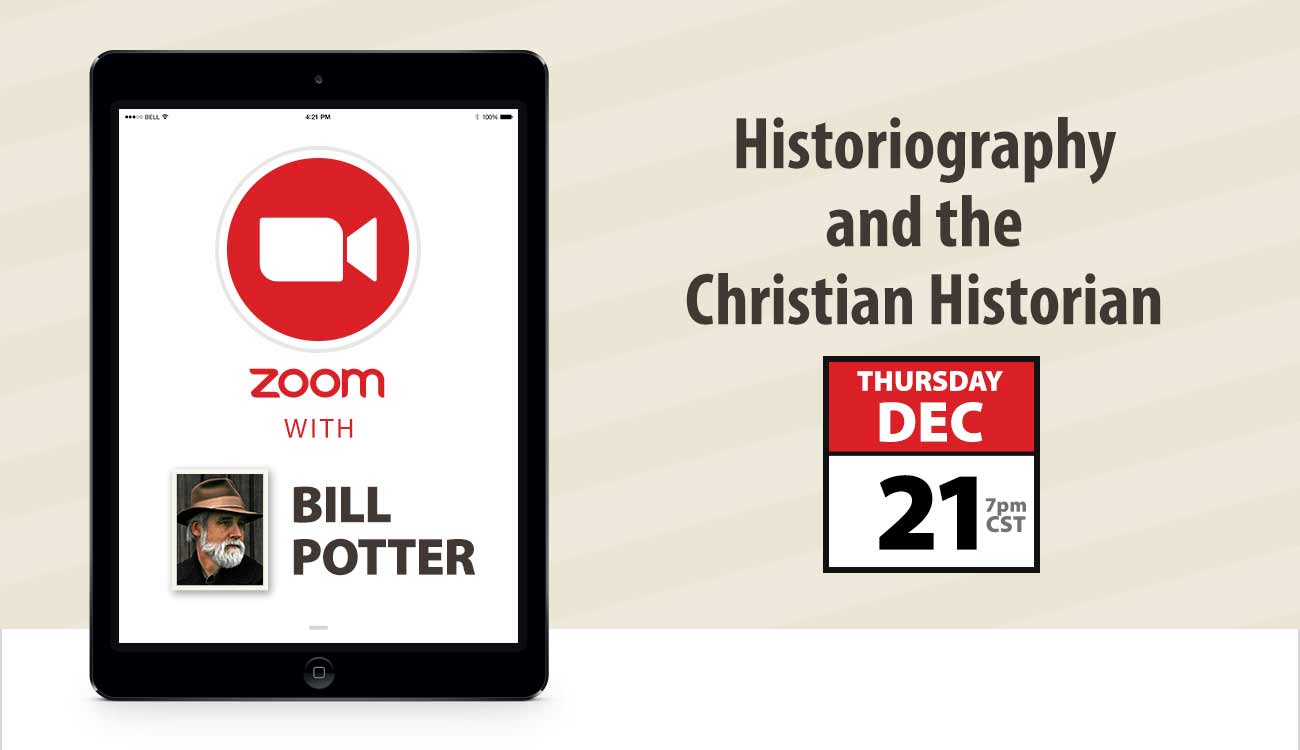 Zoom with Bill Potter: Historiography and the Christian Historian