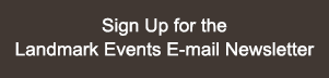 Signup for the landmark Events E-mail Newsletter